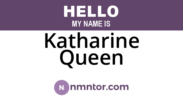 Katharine Queen