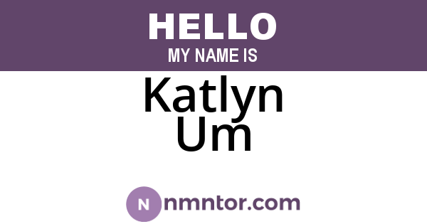 Katlyn Um