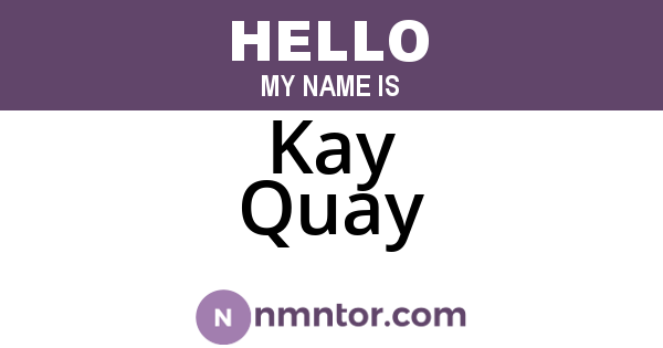 Kay Quay