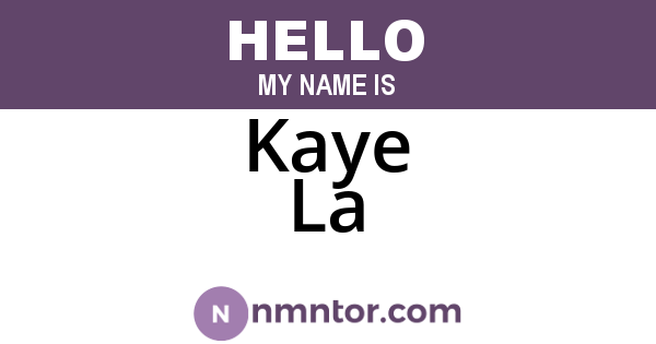Kaye La