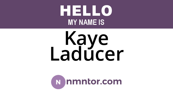 Kaye Laducer