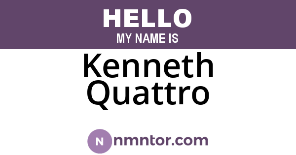 Kenneth Quattro