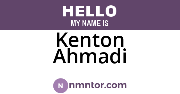 Kenton Ahmadi