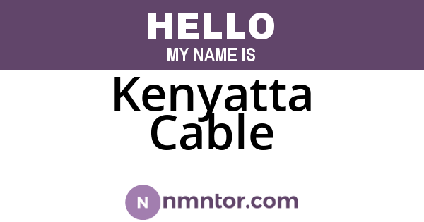 Kenyatta Cable