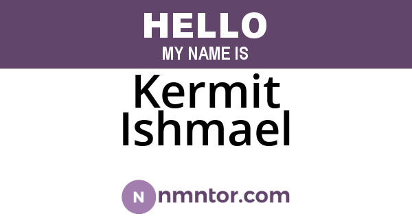 Kermit Ishmael