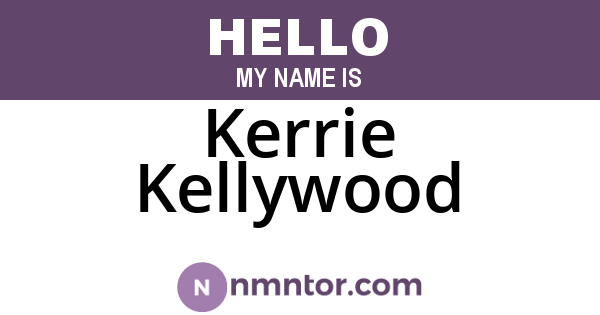 Kerrie Kellywood