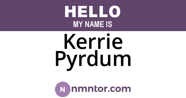 Kerrie Pyrdum