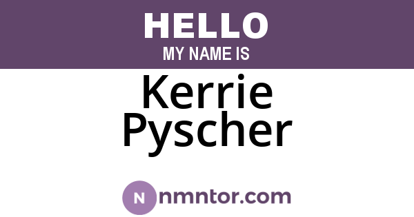 Kerrie Pyscher