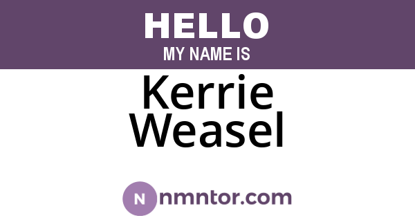 Kerrie Weasel