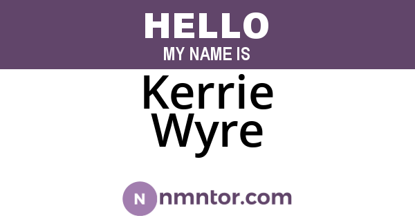 Kerrie Wyre