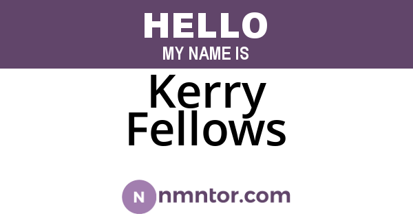 Kerry Fellows