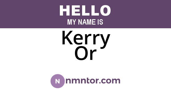 Kerry Or