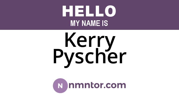 Kerry Pyscher