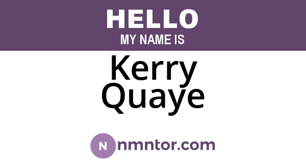 Kerry Quaye