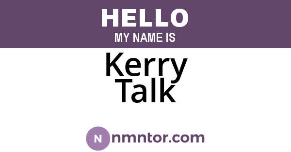 Kerry Talk