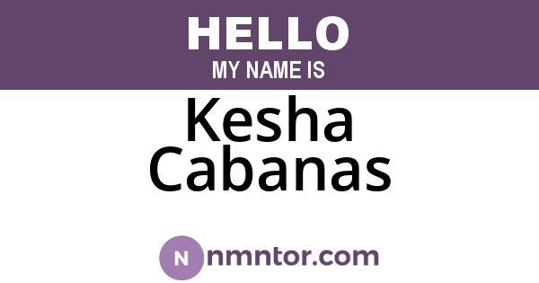 Kesha Cabanas