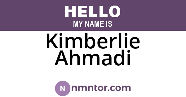 Kimberlie Ahmadi