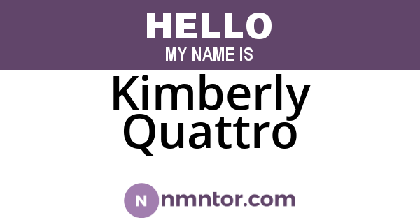 Kimberly Quattro