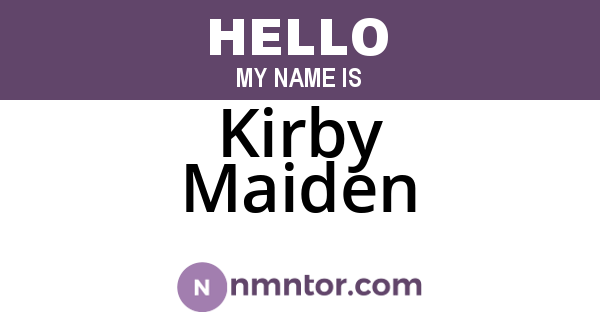 Kirby Maiden