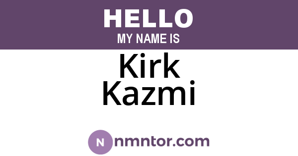Kirk Kazmi
