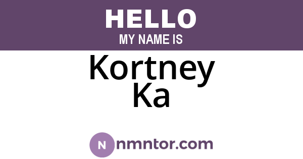 Kortney Ka