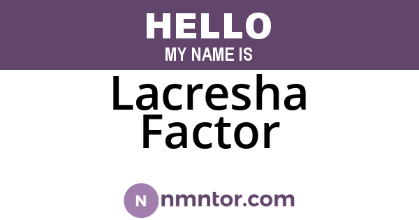 Lacresha Factor