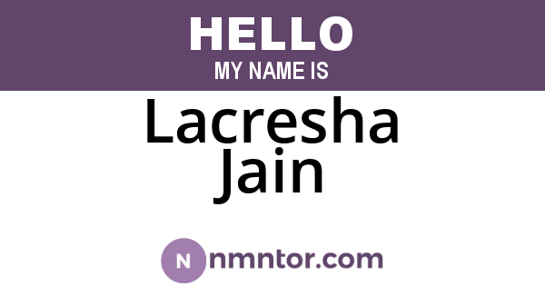 Lacresha Jain