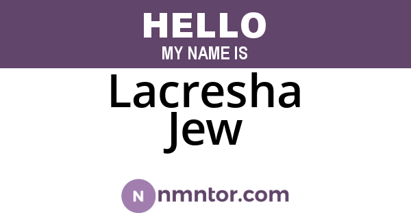 Lacresha Jew