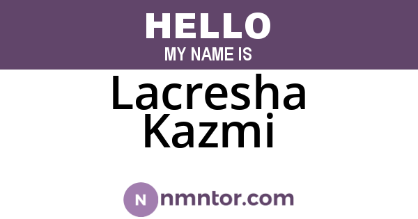 Lacresha Kazmi