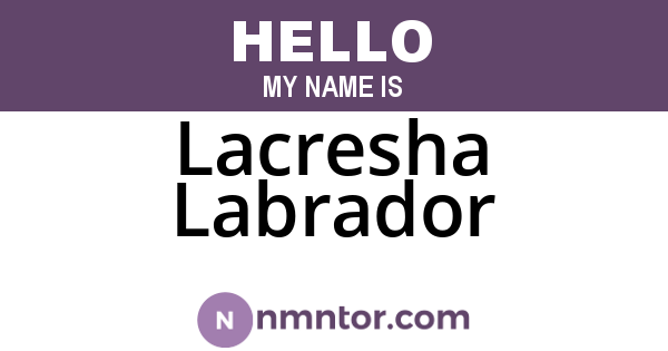 Lacresha Labrador