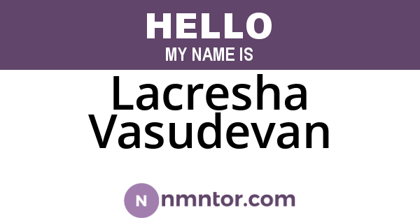 Lacresha Vasudevan