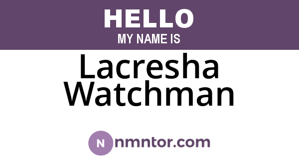 Lacresha Watchman