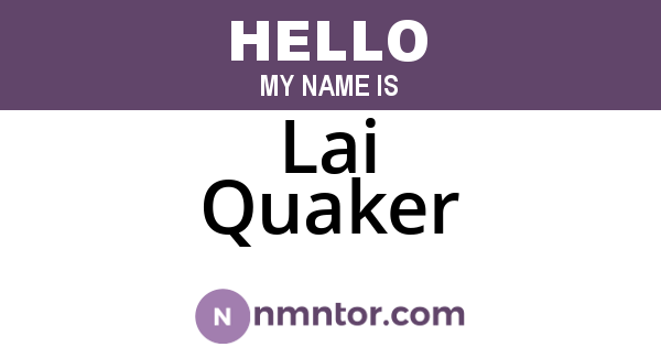 Lai Quaker