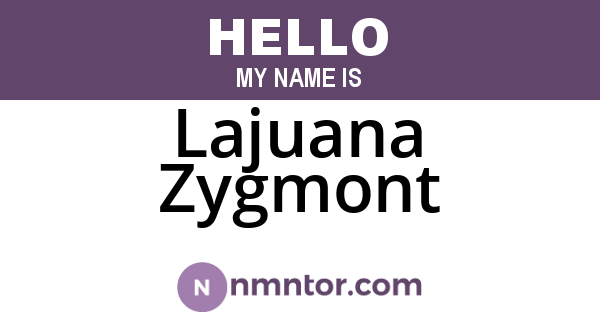 Lajuana Zygmont