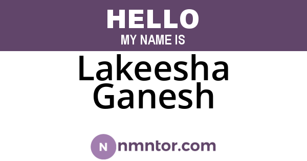 Lakeesha Ganesh