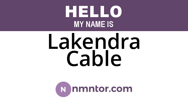 Lakendra Cable