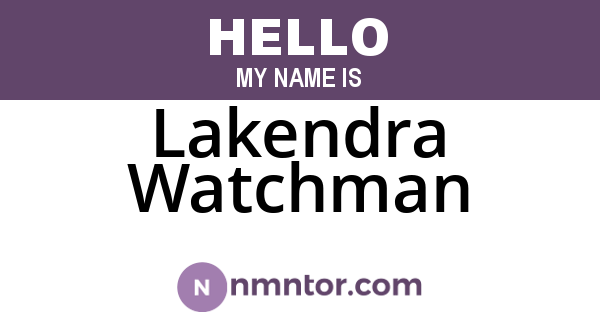 Lakendra Watchman