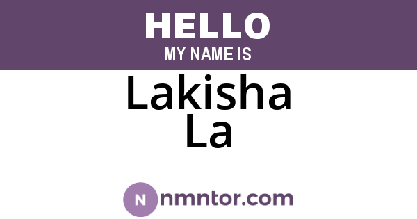 Lakisha La