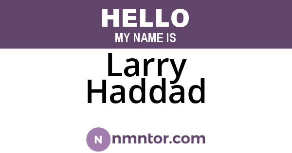Larry Haddad