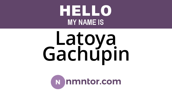 Latoya Gachupin