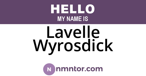 Lavelle Wyrosdick