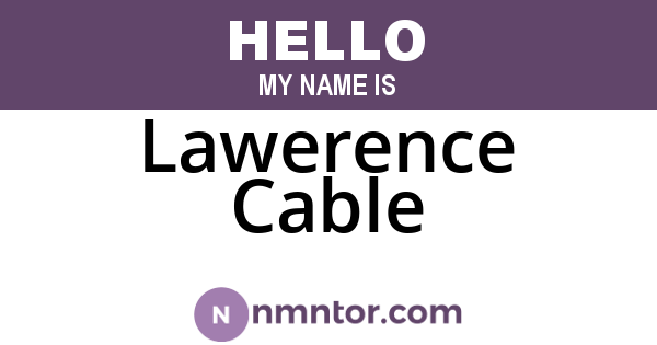 Lawerence Cable