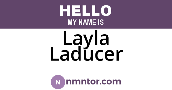 Layla Laducer