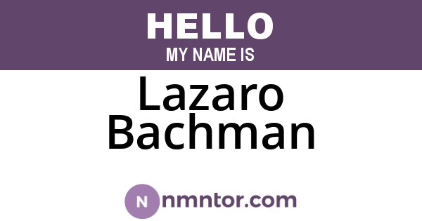 Lazaro Bachman