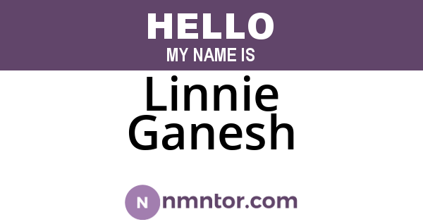 Linnie Ganesh