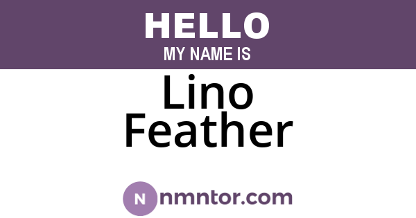 Lino Feather