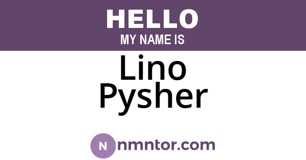 Lino Pysher