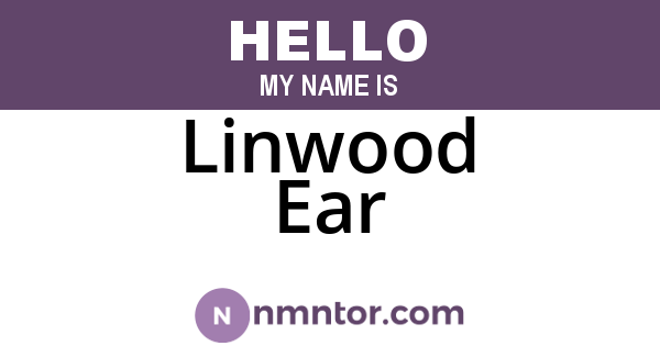 Linwood Ear