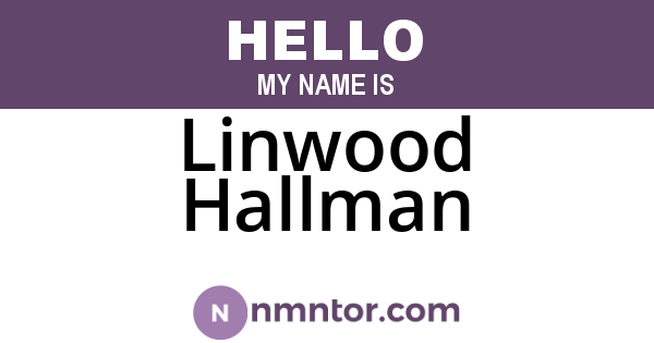 Linwood Hallman
