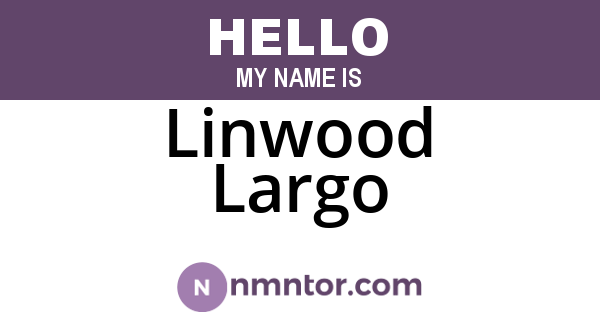 Linwood Largo